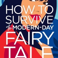 How to Survive a Modern Day Fairy Tale